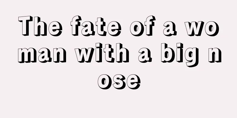 The fate of a woman with a big nose