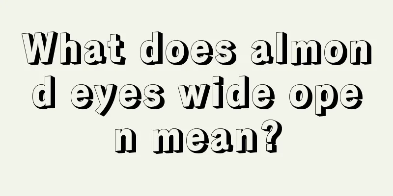 What does almond eyes wide open mean?