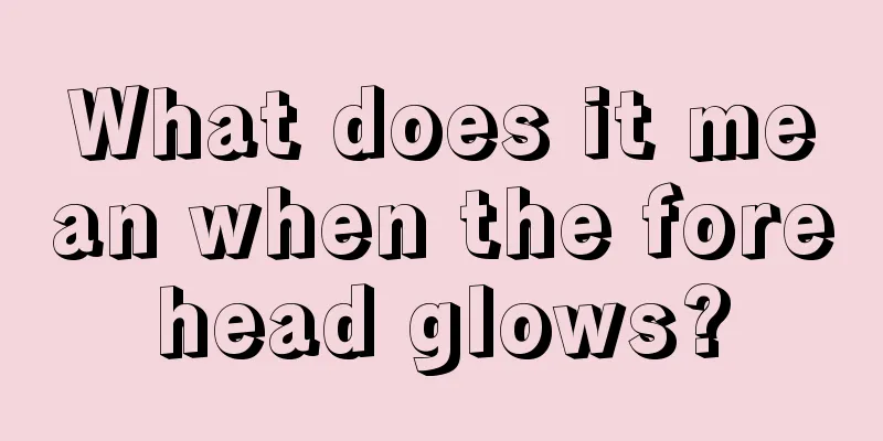 What does it mean when the forehead glows?