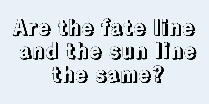 Are the fate line and the sun line the same?