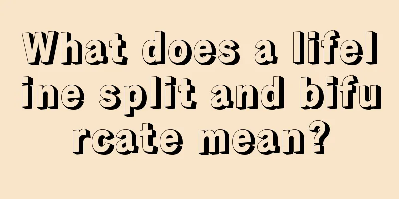 What does a lifeline split and bifurcate mean?