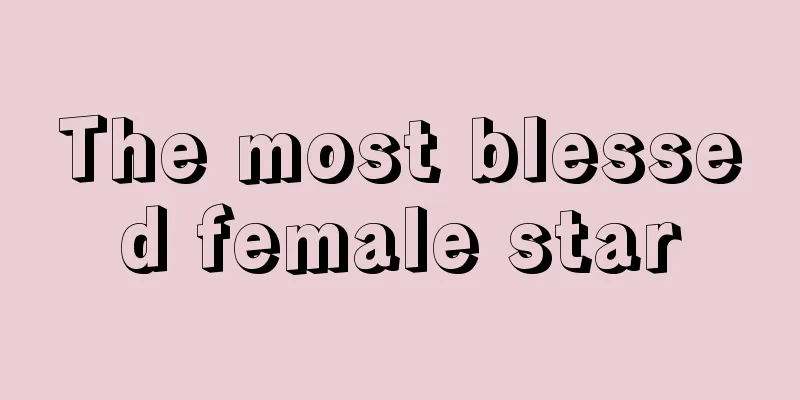 The most blessed female star