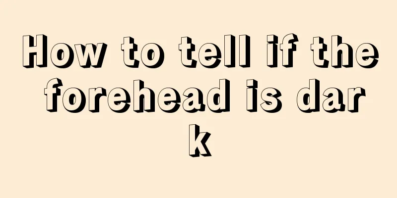 How to tell if the forehead is dark