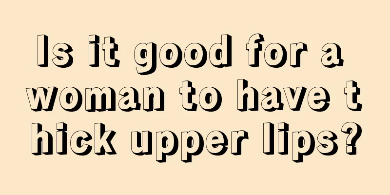 Is it good for a woman to have thick upper lips?