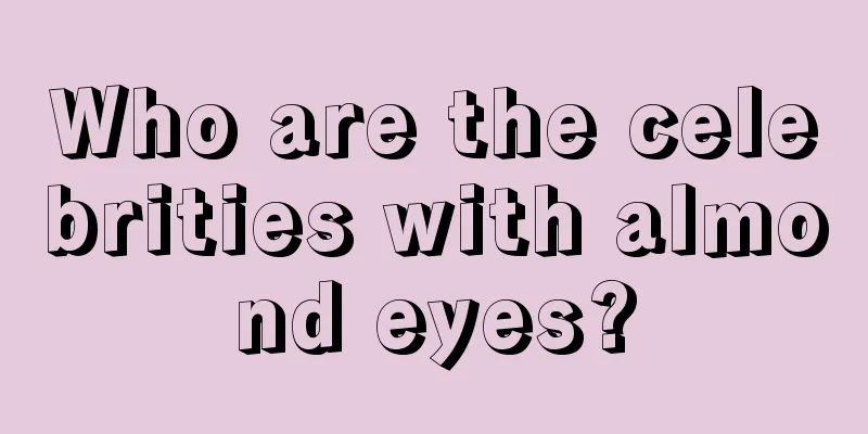 Who are the celebrities with almond eyes?