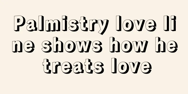 Palmistry love line shows how he treats love