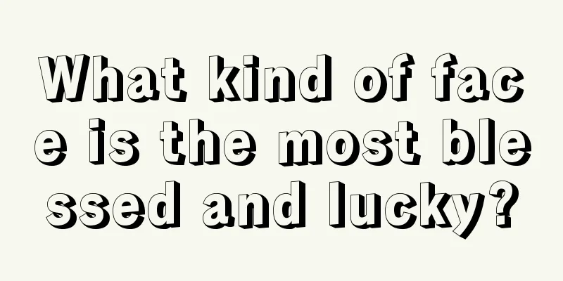 What kind of face is the most blessed and lucky?