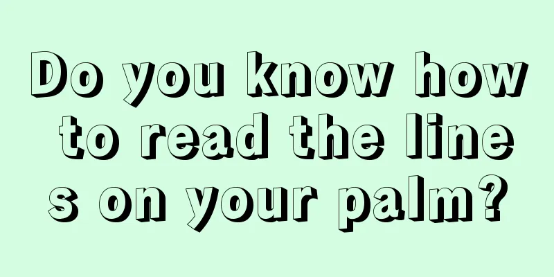 Do you know how to read the lines on your palm?