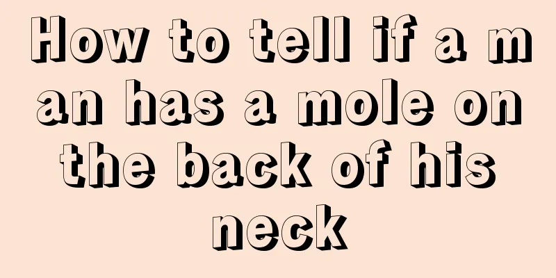 How to tell if a man has a mole on the back of his neck