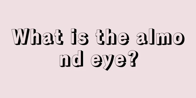 What is the almond eye?