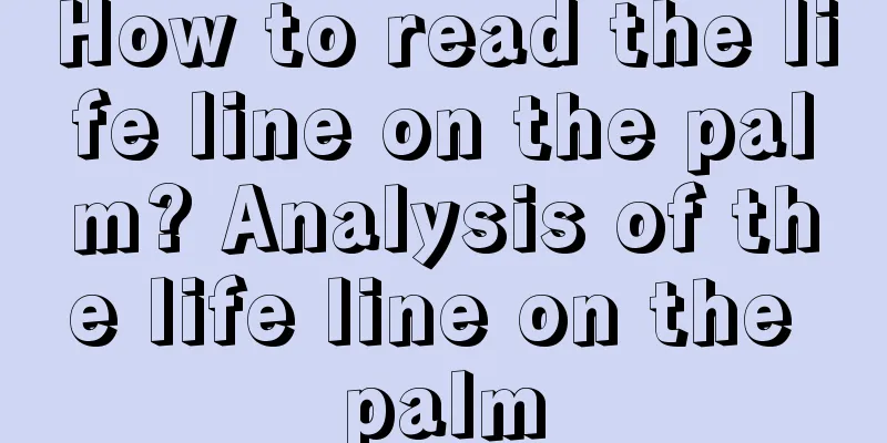 How to read the life line on the palm? Analysis of the life line on the palm