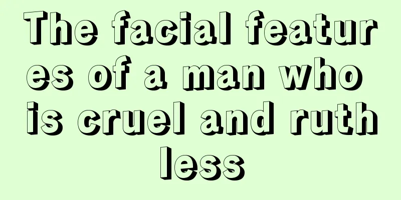 The facial features of a man who is cruel and ruthless