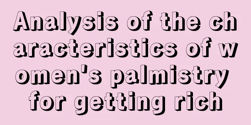 Analysis of the characteristics of women's palmistry for getting rich