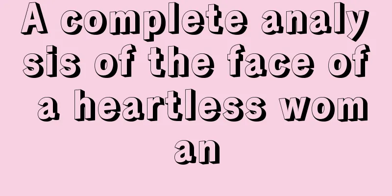 A complete analysis of the face of a heartless woman