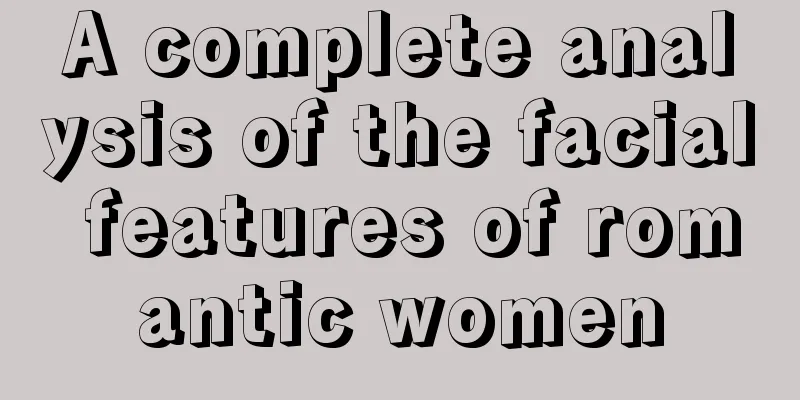 A complete analysis of the facial features of romantic women