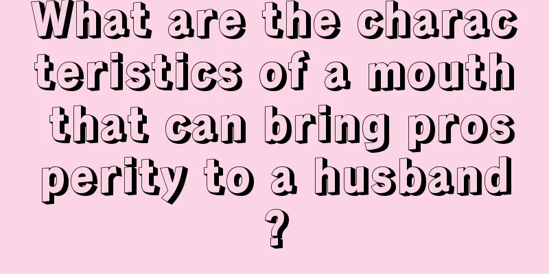 What are the characteristics of a mouth that can bring prosperity to a husband?
