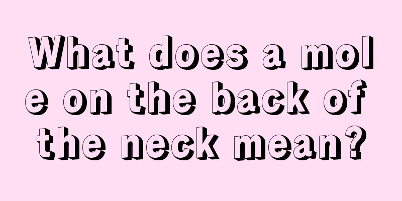 What does a mole on the back of the neck mean?