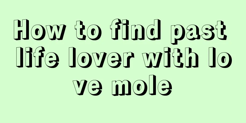 How to find past life lover with love mole