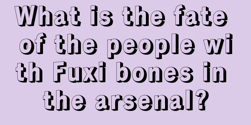 What is the fate of the people with Fuxi bones in the arsenal?