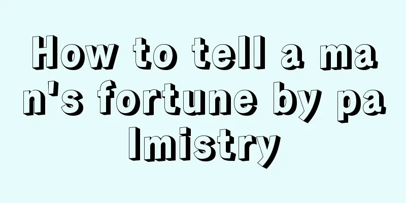 How to tell a man's fortune by palmistry