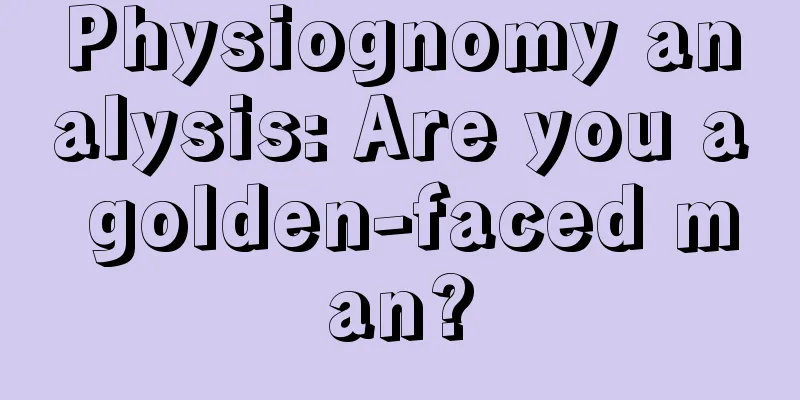 Physiognomy analysis: Are you a golden-faced man?