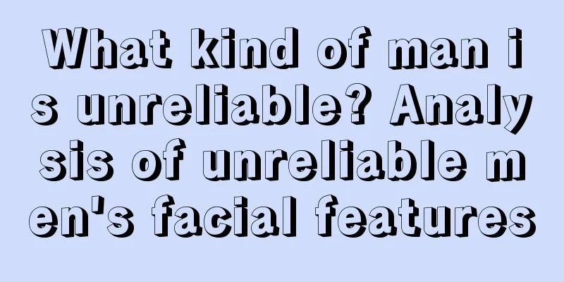 What kind of man is unreliable? Analysis of unreliable men's facial features
