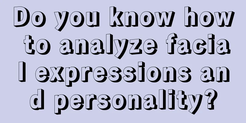 Do you know how to analyze facial expressions and personality?