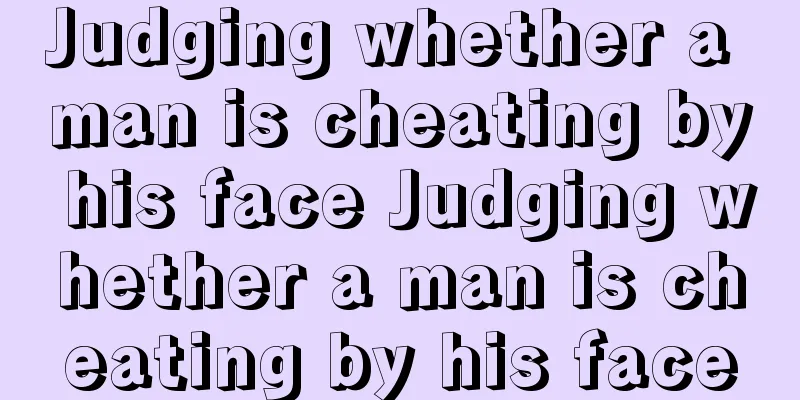 Judging whether a man is cheating by his face Judging whether a man is cheating by his face
