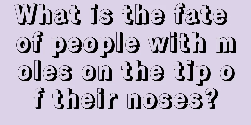 What is the fate of people with moles on the tip of their noses?