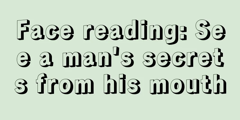 Face reading: See a man's secrets from his mouth