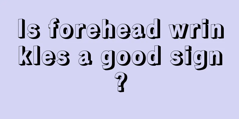 Is forehead wrinkles a good sign?
