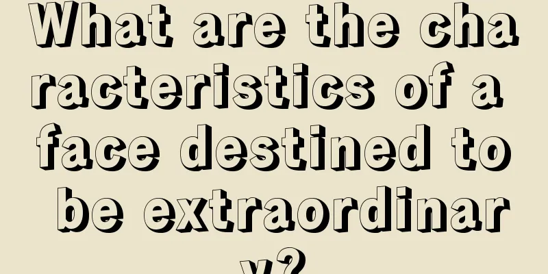 What are the characteristics of a face destined to be extraordinary?
