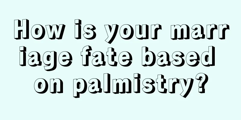 How is your marriage fate based on palmistry?