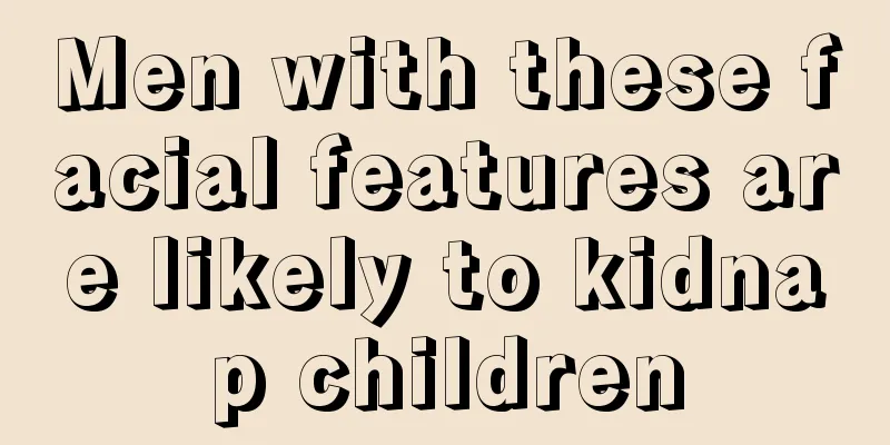 Men with these facial features are likely to kidnap children