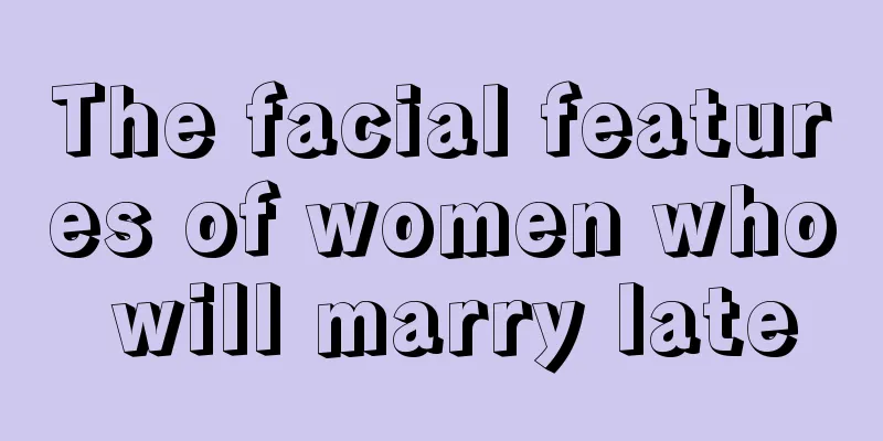 The facial features of women who will marry late