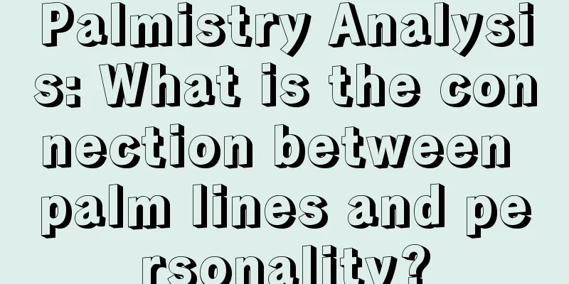 Palmistry Analysis: What is the connection between palm lines and personality?