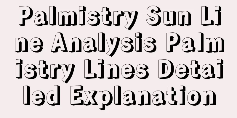 Palmistry Sun Line Analysis Palmistry Lines Detailed Explanation