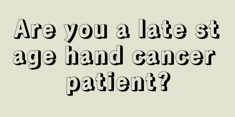 Are you a late stage hand cancer patient?