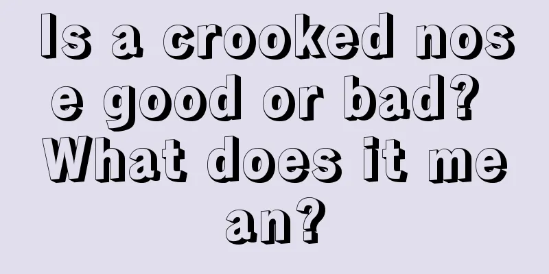 Is a crooked nose good or bad? What does it mean?