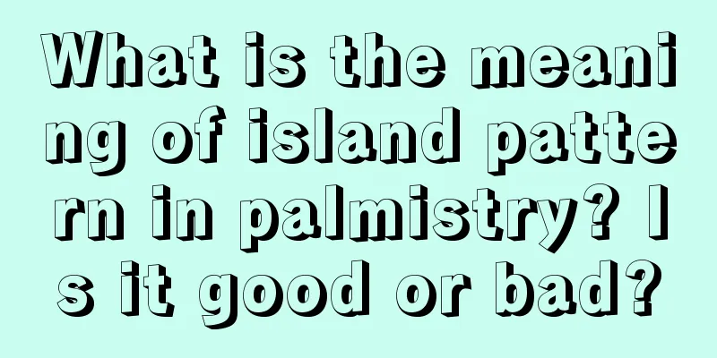 What is the meaning of island pattern in palmistry? Is it good or bad?