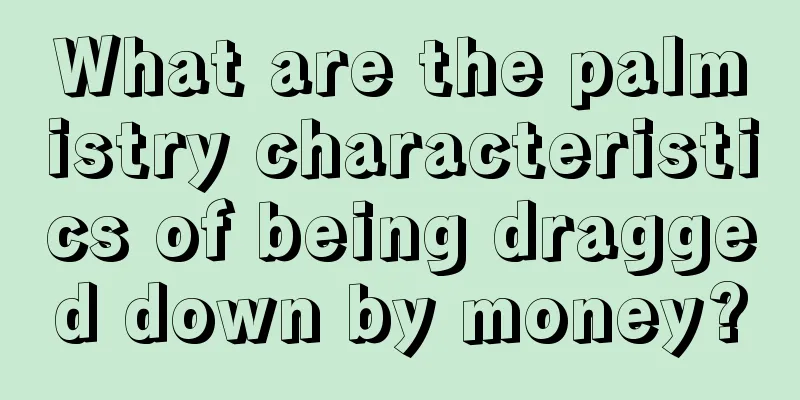What are the palmistry characteristics of being dragged down by money?