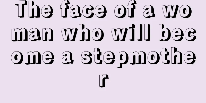The face of a woman who will become a stepmother