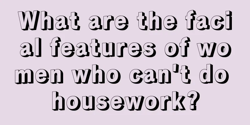 What are the facial features of women who can't do housework?