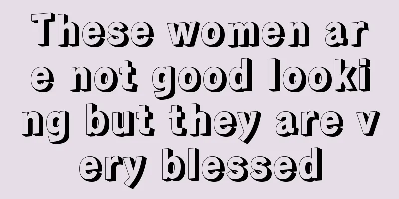 These women are not good looking but they are very blessed