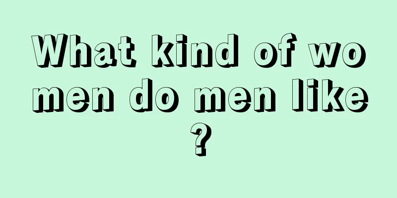 What kind of women do men like?