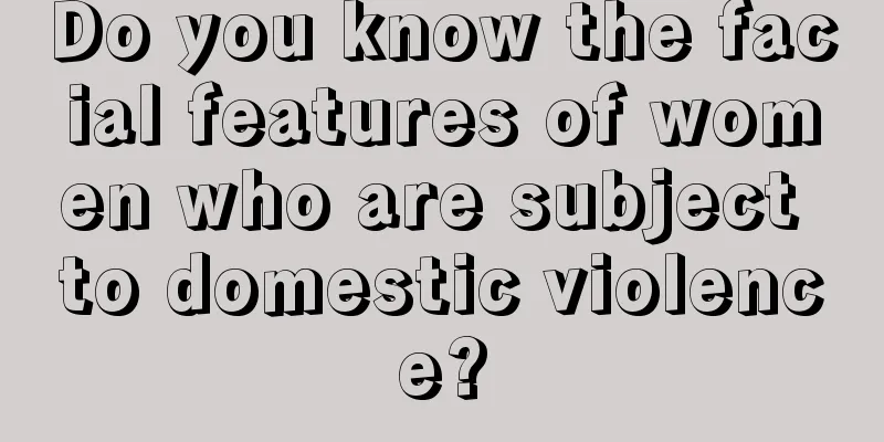 Do you know the facial features of women who are subject to domestic violence?