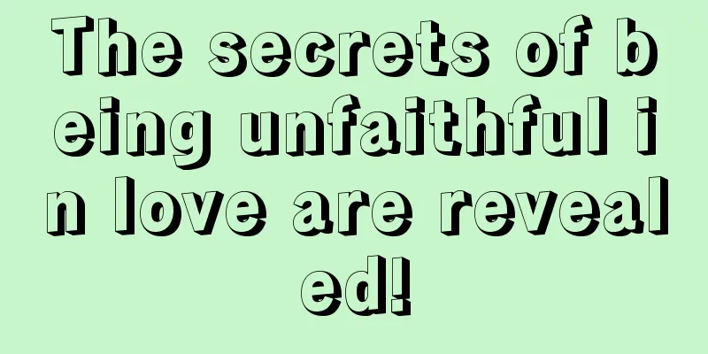 The secrets of being unfaithful in love are revealed!