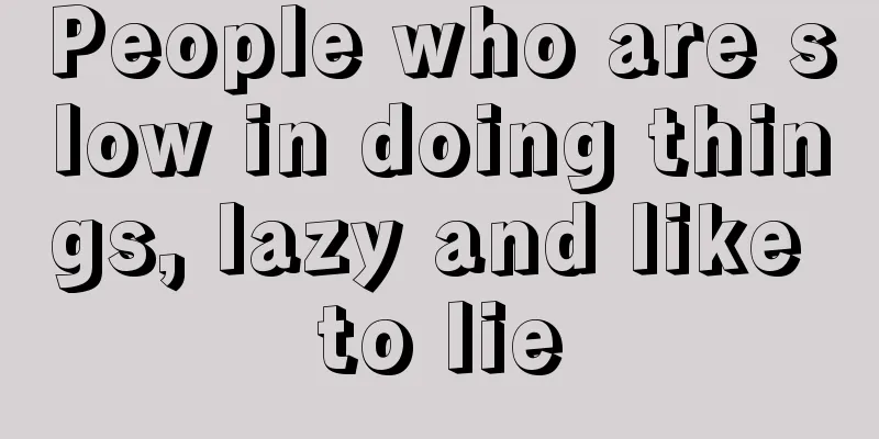 People who are slow in doing things, lazy and like to lie