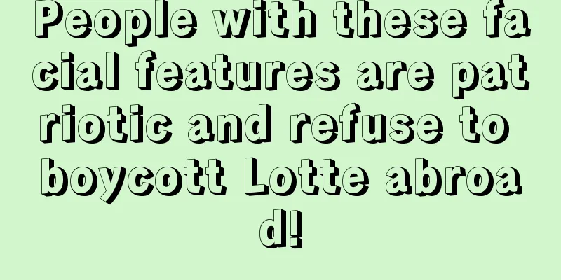 People with these facial features are patriotic and refuse to boycott Lotte abroad!