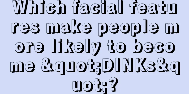 Which facial features make people more likely to become "DINKs"?
